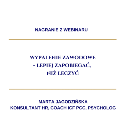 Nagranie z webinaru: "Wypalenie zawodowe - lepiej zapobiegać, niż leczyć"
