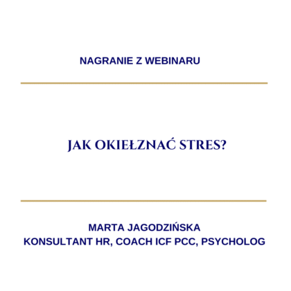 Nagranie z webinaru: "Jak okiełznać stres?"