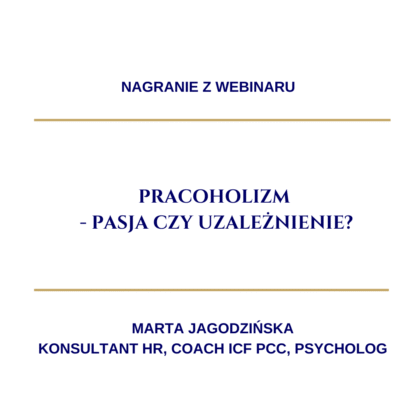 Nagranie z webinaru: "Pracoholizm - pasja czy uzależnienie?"