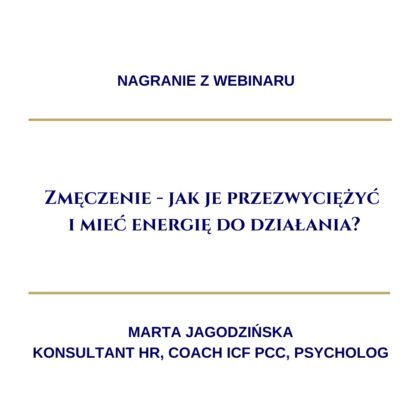 Nagranie z webinaru: "Zmęczenie - jak je przezwyciężyć i mieć energię do działania?”